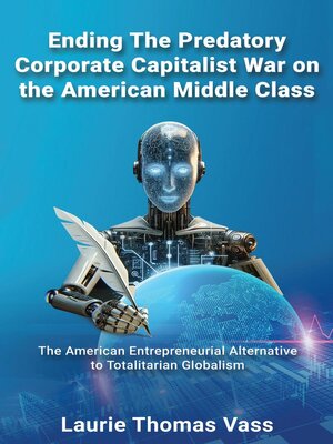 cover image of Ending the Predatory Corporate Capitalist War on the American Middle Class